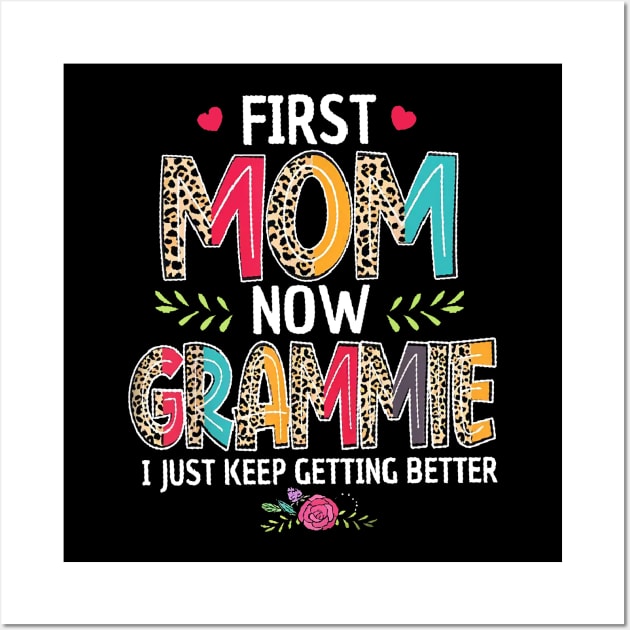 First Mom Now Grammie I Just Keep Getting Better Mothers Day Wall Art by Foshaylavona.Artwork